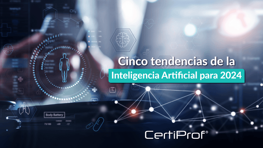 Cinco tendencias de la Inteligencia Artificial para 2024 - Certiprof 