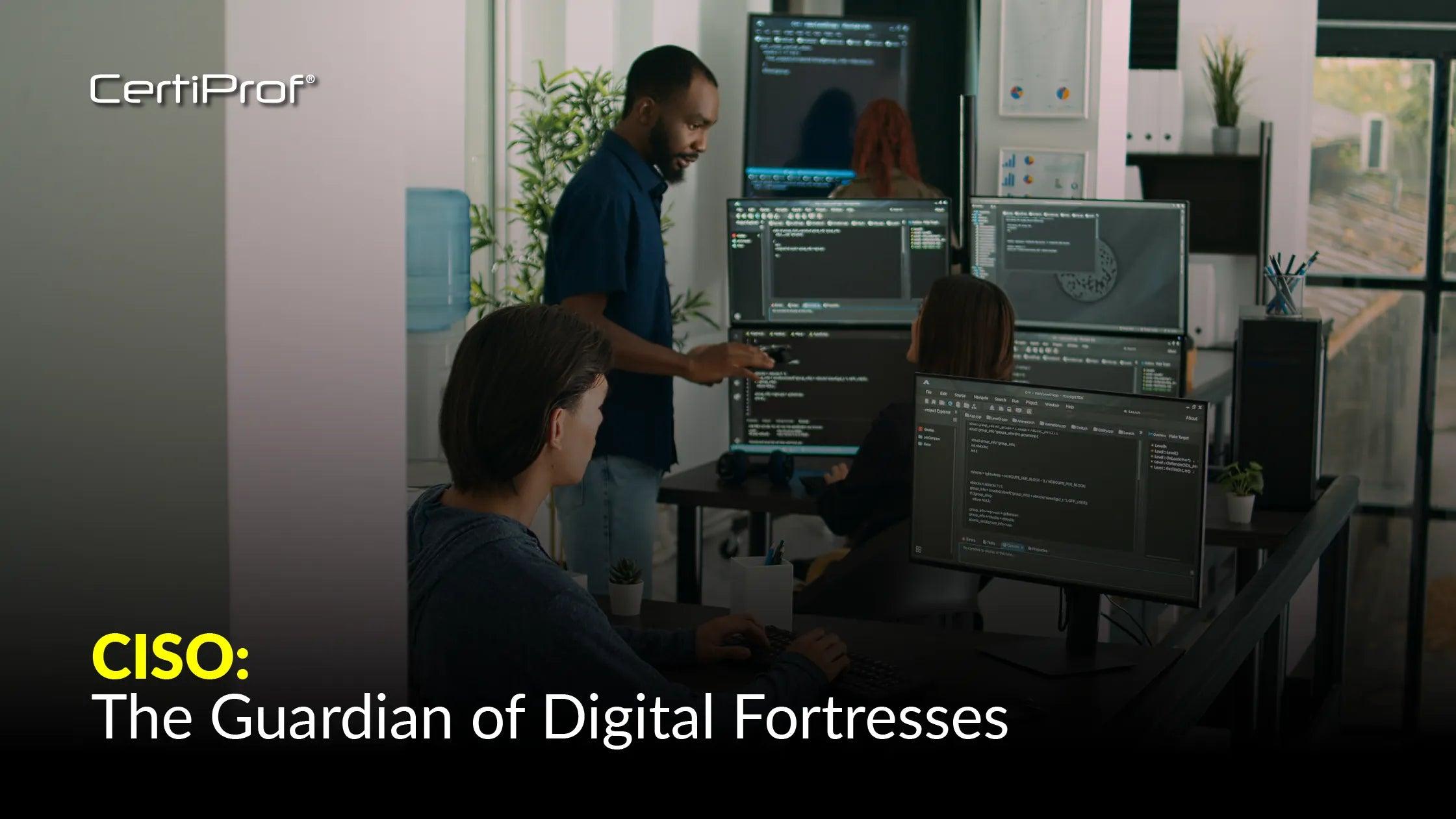 CISO: The Guardian of Digital Fortresses - Certiprof 