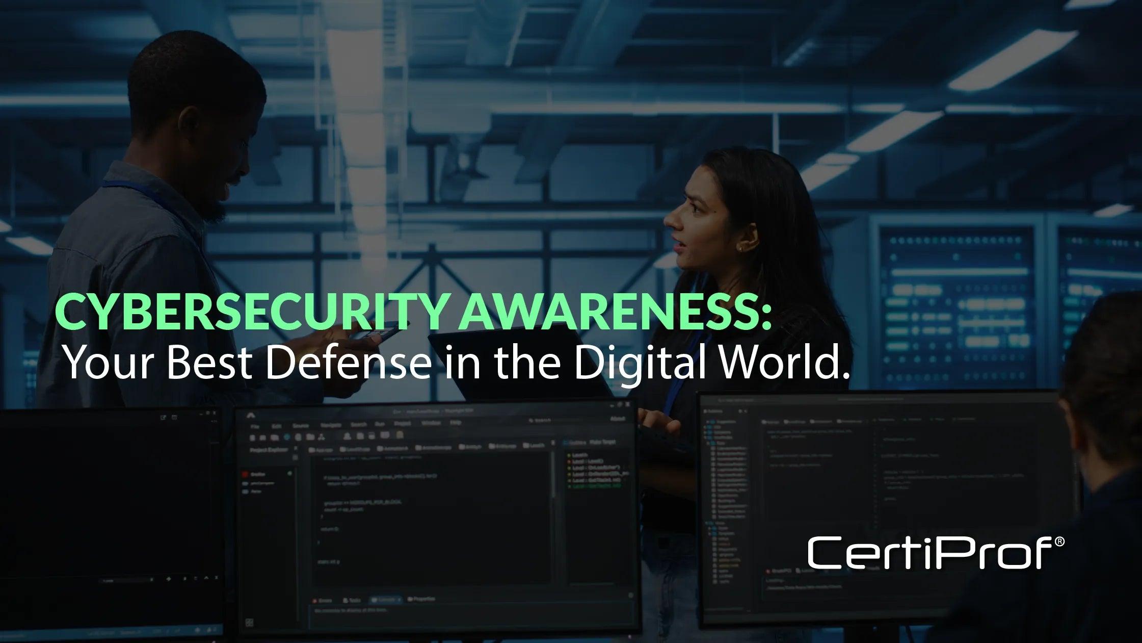 Cybersecurity Awareness: Your Best Defense in the Digital World - Certiprof 