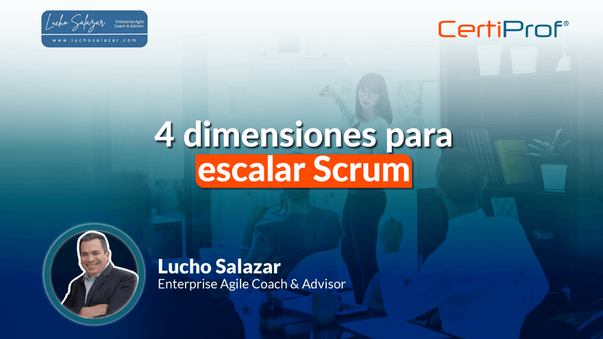 4 dimensiones para escalar Scrum - Certiprof 