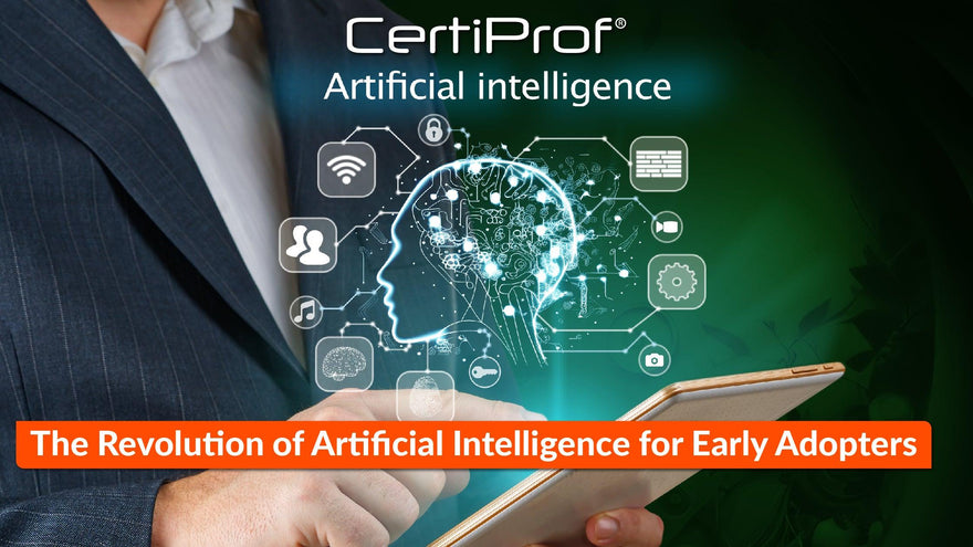 The Revolution of Artificial Intelligence for Early Adopters - Certiprof 