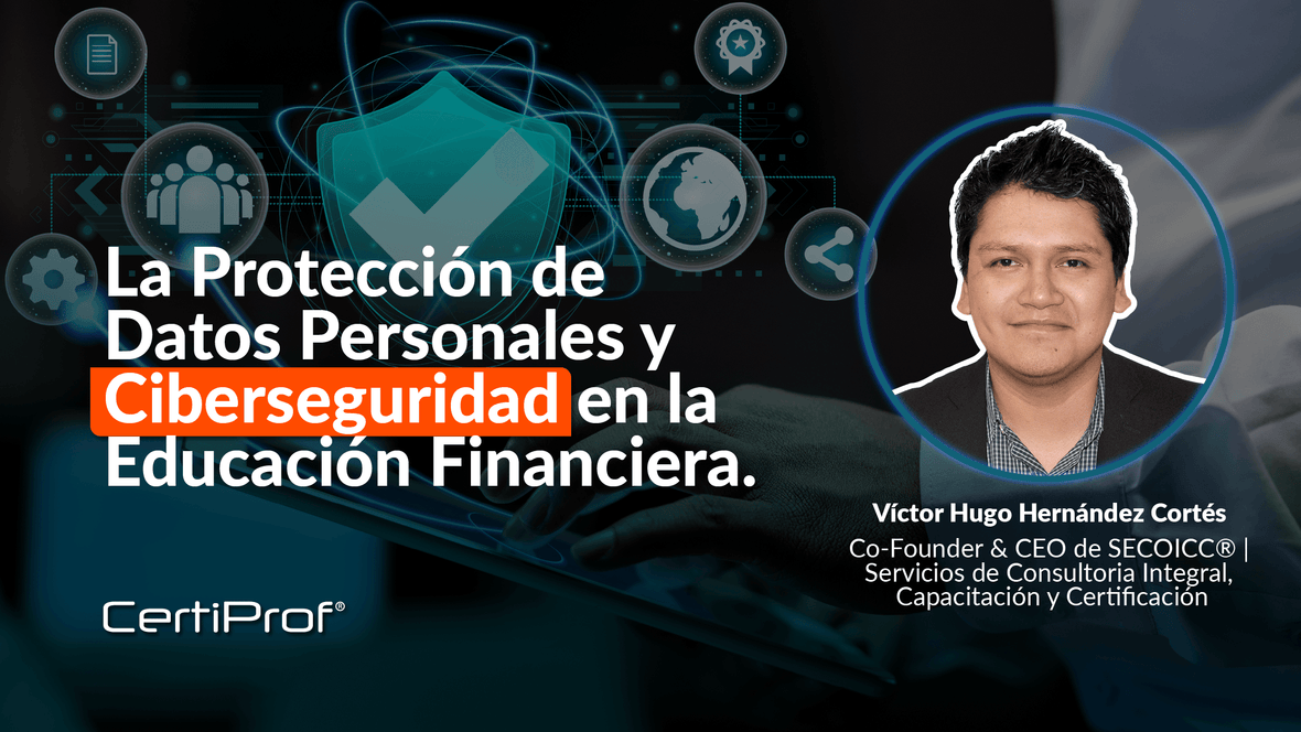 La Protección de Datos Personales y Ciberseguridad en la Educación Financiera. - Certiprof 