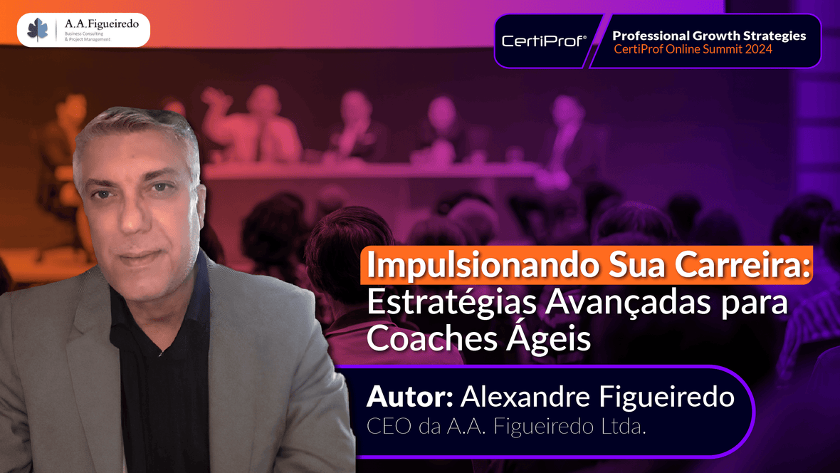 Estratégias Avançadas para Agile Coaches: Impulsione Sua Carreira em 2024 - Certiprof 