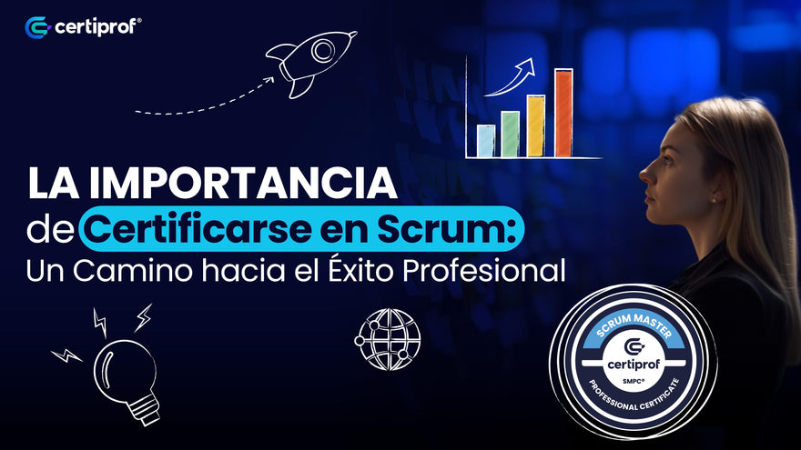 La Importancia de Certificarse en Scrum: Un Camino hacia el Éxito Profesional - Certiprof 