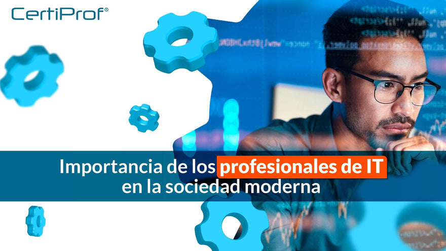 La importancia de los profesionales de TI - Certiprof 