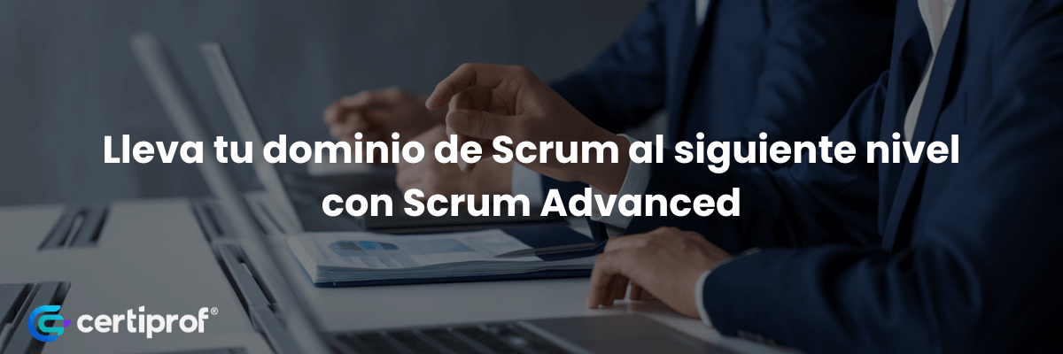 Lleva Scrum al siguiente nivel - Certiprof 