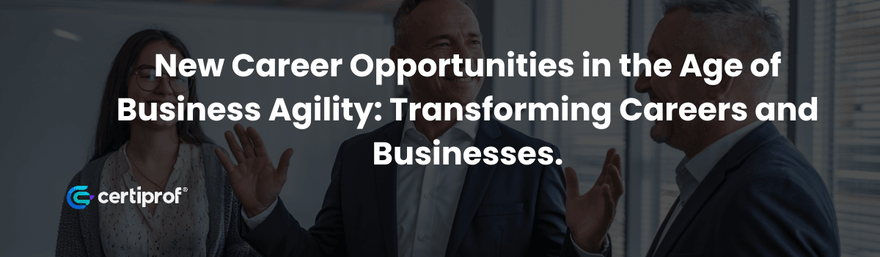 New Career Opportunities in the Age of Business Agility.