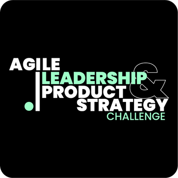 Agile Leadership & Product Strategy Challenge